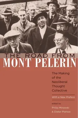 Az út a Mont Plerinről: A neoliberális gondolatkollektíva kialakulása, új előszóval - The Road from Mont Plerin: The Making of the Neoliberal Thought Collective, with a New Preface