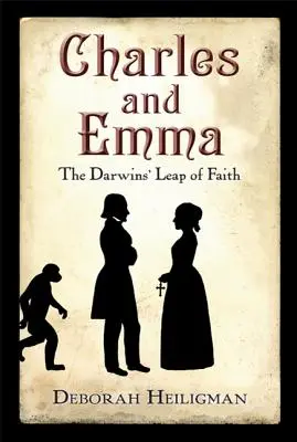 Charles és Emma: A Darwinok hitbeli ugrása - Charles and Emma: The Darwins' Leap of Faith