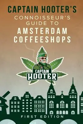 Captain Hooter's Connoisseur's Guide to Amsterdam Coffeeshops (Hooter kapitány ismeretterjesztő kalauza az amszterdami kávézókról) - Captain Hooter's Connoisseur's Guide to Amsterdam Coffeeshops