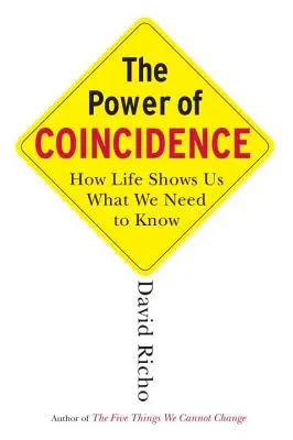 A véletlenek ereje: Hogyan mutatja meg nekünk az élet, amit tudnunk kell - The Power of Coincidence: How Life Shows Us What We Need to Know