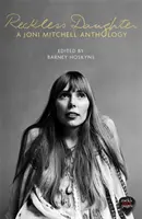 Reckless Daughter - A Joni Mitchell antológia - Reckless Daughter - A Joni Mitchell Anthology