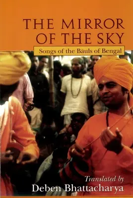 Az ég tükre: A bengáli baulok dalai [With *] - The Mirror of the Sky: Songs of the Baul's of Bengal [With *]