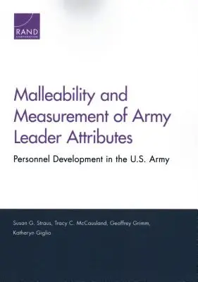 A katonai vezetői tulajdonságok alakíthatósága és mérése: Személyzetfejlesztés az amerikai hadseregben - Malleability and Measurement of Army Leader Attributes: Personnel Development in the U.S. Army