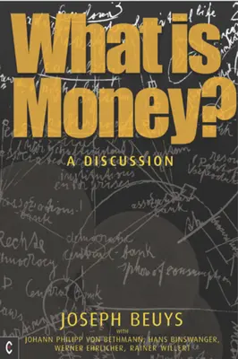 Mi a pénz? Beszélgetés Johann Philipp Von Bethmannal, Hans Binswangerrel, Wener Ehrlicherrel és Rainer Willert-tel - What Is Money?: A Discussion with Johann Philipp Von Bethmann, Hans Binswanger, Wener Ehrlicher and Rainer Willert