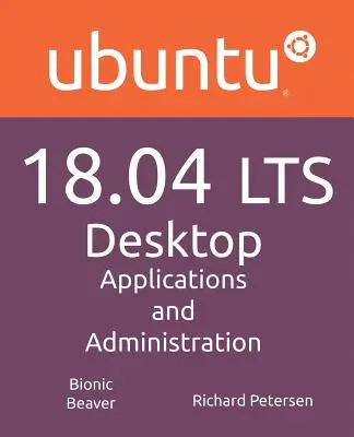 Ubuntu 18.04 LTS Asztali: Alkalmazások és alkalmazások: Alkalmazások és adminisztráció - Ubuntu 18.04 LTS Desktop: Applications and Administration