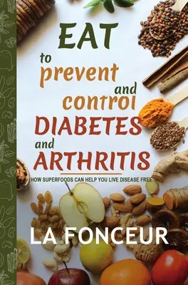 Étkezés a cukorbetegség és az ízületi gyulladás megelőzésére és ellenőrzésére - Eat to Prevent and Control Diabetes and Arthritis