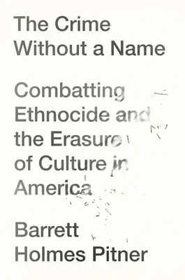 A névtelen bűntény: Etnocídium és a kultúra kitörlése Amerikában - The Crime Without a Name: Ethnocide and the Erasure of Culture in America