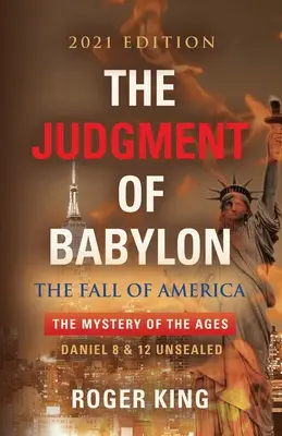 BABYLON BÍRÁSA: AMERIKA bukása - 2021-es kiadás - The JUDGMENT OF BABYLON: The Fall of AMERICA - 2021 Edition