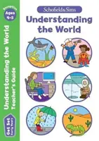 Get Set Understanding the World tanári kézikönyv: Early Years Foundation Stage, 4-5 éves korosztály - Get Set Understanding the World Teacher's Guide: Early Years Foundation Stage, Ages 4-5