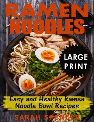 Ramen tészta ***Nagyméretű nyomtatott kiadás***: Könnyű és egészséges ramen tésztás tál receptek - Ramen Noodles ***Large Print Edition***: Easy and Healthy Ramen Noodle Bowl Recipes