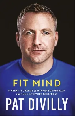 Fit Mind - 8 hét, hogy megváltoztasd a belső hangzásvilágodat és ráhangolódj a nagyságodra - Fit Mind - 8 weeks to change your inner soundtrack and tune into your greatness