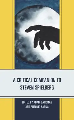 A Critical Companion to Steven Spielberg (Steven Spielberg kritikai kísérője) - A Critical Companion to Steven Spielberg