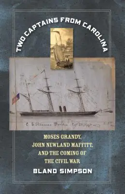 Két karolinai kapitány: Moses Grandy, John Newland Maffitt és a polgárháború kitörése - Two Captains from Carolina: Moses Grandy, John Newland Maffitt, and the Coming of the Civil War