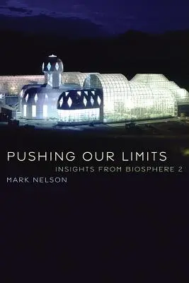 Pushing Our Limits: Meglátások a Bioszféra 2-ből - Pushing Our Limits: Insights from Biosphere 2