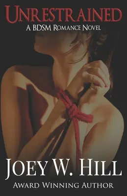 Unrestrained: A BDSM Romance Novel