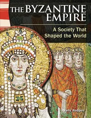 A Bizánci Birodalom: A világot formáló társadalom - The Byzantine Empire: A Society That Shaped the World