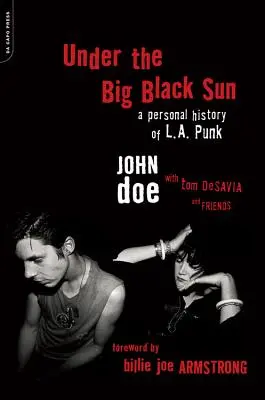 A nagy fekete nap alatt: A L.A. Punk személyes története - Under the Big Black Sun: A Personal History of L.A. Punk