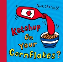 Ketchupot a kukoricapehelyedre? - Ketchup on Your Cornflakes?