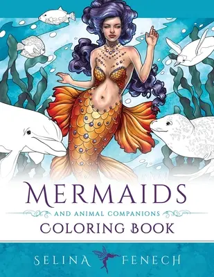 Sellők és állati társak színezőkönyv: Fantasy Coloring for Grown Ups - Mermaids and Animal Companions Coloring Book: Fantasy Coloring for Grown Ups