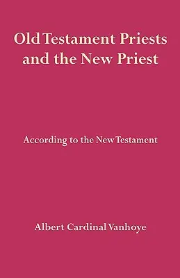 Az ószövetségi papok és az új pap - Old Testament Priests and the New Priest