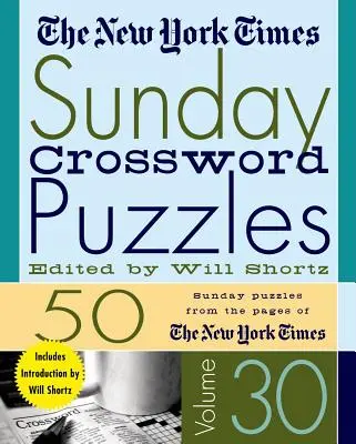 The New York Times Sunday Crossword Puzzles 30. kötet: 50 vasárnapi rejtvény a New York Times oldaláról - The New York Times Sunday Crossword Puzzles Volume 30: 50 Sunday Puzzles from the Pages of the New York Times