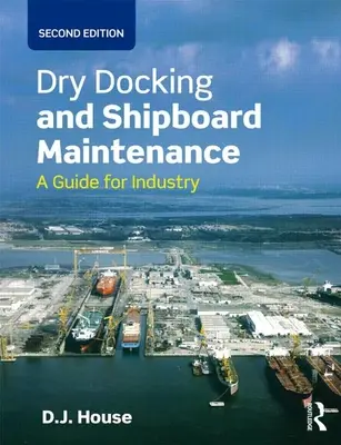 Száraz dokkolás és fedélzeti karbantartás: A Guide for Industry (Útmutató az ipar számára) - Dry Docking and Shipboard Maintenance: A Guide for Industry