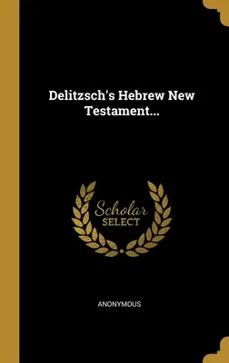 Delitzsch's Hebrew New Testament...