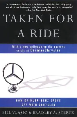 Taken for a Ride: Hogyan hajtott el a Daimler-Benz a Chryslerrel - Taken for a Ride: How Daimler-Benz Drove Off with Chrysler