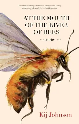 A méhek folyójának torkolatánál: Stories - At the Mouth of the River of Bees: Stories