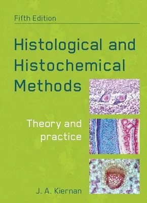 Hisztológiai és hisztokémiai módszerek, ötödik kiadás: Elmélet és gyakorlat - Histological and Histochemical Methods, Fifth Edition: Theory and Practice