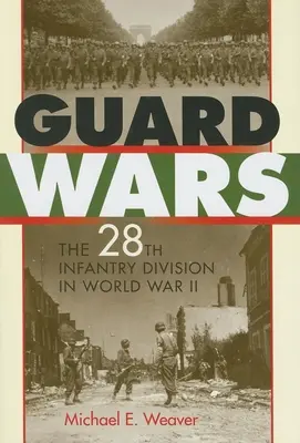 Gárdaháborúk: A 28. gyalogoshadosztály a második világháborúban - Guard Wars: The 28th Infantry Division in World War II