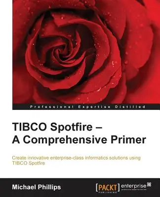 TIBCO Spotfire - Átfogó alapkönyv - Második kiadás - TIBCO Spotfire - A Comprehensive Primer - Second Edition