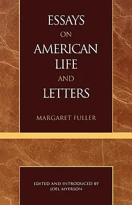 Essays on American Life and Letters (Az irodalom mesterművei sorozat) - Essays on American Life and Letters (Masterworks of Literature Series)