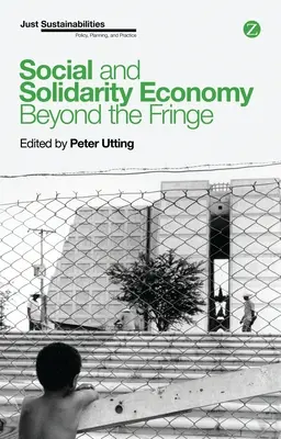 Szociális és szolidáris gazdaság: A peremvidéken túl - Social and Solidarity Economy: Beyond the Fringe