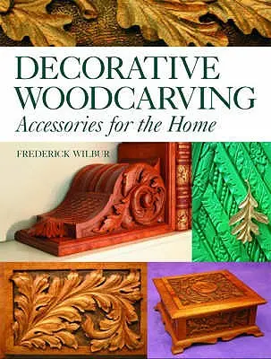 Dekoratív fafaragás: Kiegészítők az otthon számára - Decorative Woodcarving: Accessories for the Home