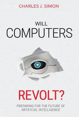 Lázadnak-e a számítógépek? Felkészülés a mesterséges intelligencia jövőjére - Will Computers Revolt?: Preparing for the Future of Artificial Intelligence