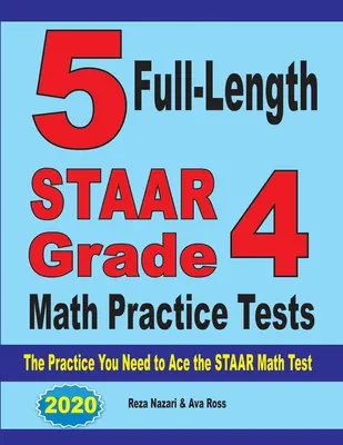 5 teljes hosszúságú STAAR Grade 4 matematikai gyakorló teszt: A STAAR matematika teszthez szükséges gyakorlatok - 5 Full-Length STAAR Grade 4 Math Practice Tests: The Practice You Need to Ace the STAAR Math Test