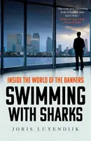 Cápákkal úszva - A bankárok világának belseje - Swimming with Sharks - Inside the World of the Bankers