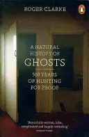 A szellemek természetrajza - 500 év bizonyításvadászata - Natural History of Ghosts - 500 Years of Hunting for Proof