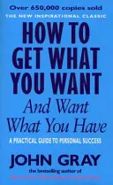 Hogyan szerezd meg, amit akarsz, és hogyan akard, amid van? - How To Get What You Want And Want What You Have