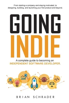 Going Indie: Teljes útmutató a független szoftverfejlesztővé váláshoz - Going Indie: A complete guide to becoming an independent software developer