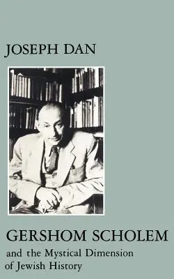 Gershom Scholem és a zsidó történelem misztikus dimenziója - Gershom Scholem and the Mystical Dimension of Jewish History