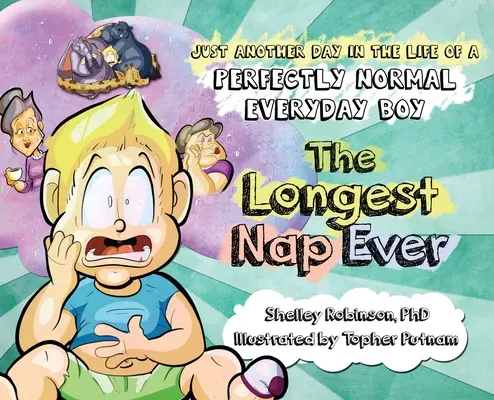 A valaha volt leghosszabb szundi: Egy teljesen átlagos hétköznapi fiú életének egy újabb napja - The Longest Nap Ever: Just Another Day in the Life of a Perfectly Normal Everyday Boy