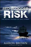 Vörös vérű kockázat: A Wall Street titkos története - Red-Blooded Risk: The Secret History of Wall Street