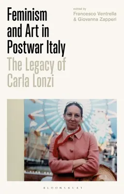 Feminizmus és művészet a háború utáni Olaszországban: Carla Lonzi öröksége - Feminism and Art in Postwar Italy: The Legacy of Carla Lonzi