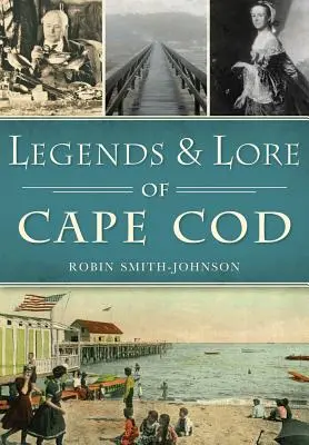 Cape Cod legendái és történetei - Legends & Lore of Cape Cod