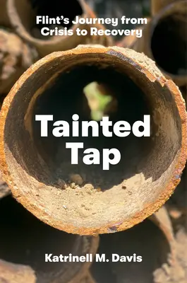 Tainted Tap: Flint útja a válságtól a felépülésig - Tainted Tap: Flint's Journey from Crisis to Recovery