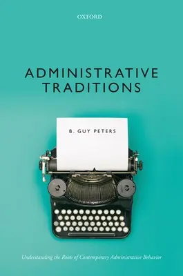 Közigazgatási hagyományok: A kortárs igazgatási magatartás gyökereinek megértése - Administrative Traditions: Understanding the Roots of Contemporary Administrative Behavior