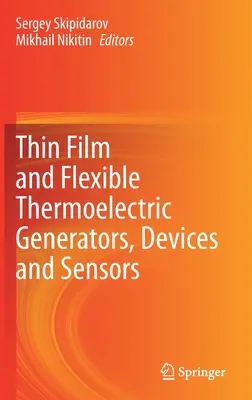 Vékonyfilmes és rugalmas termoelektromos generátorok, eszközök és érzékelők - Thin Film and Flexible Thermoelectric Generators, Devices and Sensors