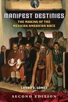 Manifest Destinies: A mexikói-amerikai faj kialakulása - Manifest Destinies: The Making of the Mexican American Race